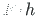 $ F\hspace*{-2pt}\cdot\hspace*{-1pt} h$