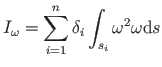 $\displaystyle I_{\omega} = \sum^{n}_{i=1}\delta_{i}\int_{s_{i}}\omega^{2}\omega \mathrm{d}s %\cdot
$