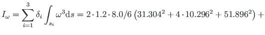 $\displaystyle I_{\omega} = \sum^{3}_{i=1}\delta_{i}\int_{s_{i}}\omega^{3}\mathr...
....0/6\left(31.304^2+4\hspace*{-1pt}\cdot\hspace*{-1pt}10.296^2+51.896^2\right) +$