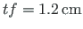 $ t{f}=1.2{\,}\mathrm{cm}$