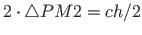 $\displaystyle 2\cdot\bigtriangleup PM2 = ch/2$