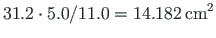 $\displaystyle 31.2\cdot 5.0/11.0 = 14.182{\,}\mathrm{cm^{2}} %\cdot
$