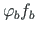 $ \varphi_{b}f_{b}$