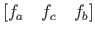 $\displaystyle \left[f_{a}\quad f_{c}\quad f_{b}\right]$