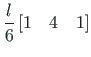 $\displaystyle \frac{l}{6}\left[1\quad
4\quad 1\right]$