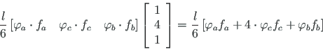 \begin{displaymath}\frac{l}{6}\left[\varphi_{a}\cdot f_{a}\quad
\varphi_{c}\cdot...
...cdot \varphi_{c}f_{c} +
\varphi_{b}f_{b}\right] \quad\quad\quad\end{displaymath}