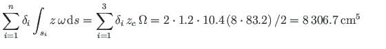 $\displaystyle \sum^{n}_{i=1}\delta_{i}\int_{s_{i}}z\hspace*{2pt}\omega\hspace*{...
....2\cdot 10.4\left( 8\cdot 83.2\right)/2 = 8{\,}306.7 {\,}\mathrm{cm^{5}} \qquad$