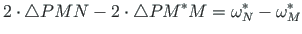 $\displaystyle 2\cdot\bigtriangleup PMN -2\cdot\bigtriangleup PM^{\ast}M =
\omega^{\ast}_{N} - \omega^{\ast}_{M}$