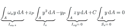 $\displaystyle \underbrace{\int_{A}\omega_{o}\hspace*{1pt}y\hspace*{2pt}\mathrm{...
...ce{\int_{A}\hspace*{1pt}y\hspace*{2pt}\mathrm{d}A}_{S_{z} = \hspace*{2pt}0} = 0$