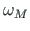 $ \omega_{M}$