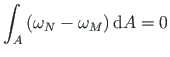 $\displaystyle \int_{A}\left(\omega_{N} - \omega_{M} \right)\mathrm{d}A = 0 %\cdot
$