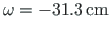 $ \omega = -31.3{\,}\mathrm{cm}$