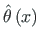 $ \hat{\theta}\left(x\right)$