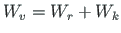 $ W_{v} = W_{r} + W_{k}$