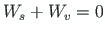 $\displaystyle W_{s} + W_{v} = 0$