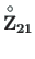 $ \mathrm{\mathbf{\overset{\rm\circ}{Z}_{21}}}$