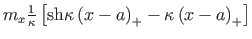 $ {{m_{x}} \frac{1}{\kappa} \left[\mathrm{sh}{{\kappa\left(x -a\right)_{+}}}- {\kappa\left(x - a\right)_{+}} \right]}$