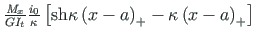 $ \frac{\mathit{M}_{x}}{{GI_{t}}}\frac{i_{0}}{\kappa}\left[\mathrm{sh}\kappa\left(x - a\right)_{+} - \kappa\left(x - a\right)_{+}\right]$