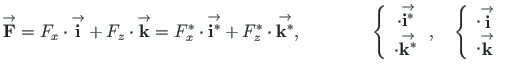 $\displaystyle {\stackrel{\rm\rightarrow}{\mathbf{F}_{}}} = F_{x}\cdot {\stackre...
...cdot {\stackrel{\rm\rightarrow}{\mathbf{k}}}
\end{array} \right.
\vspace*{-6pt}$