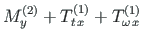 $\displaystyle M^{\left( 2\right)}_{y} + {T^{\left( 1\right)}_{t{\,}x}} + {T^{\left( 1\right)}_{\omega{\,}x}}$