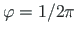 $ \varphi = 1/2\pi$