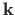 $ \mathbf{{k}}$