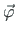 $ \vec{\varphi}$