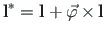 $\displaystyle \mathbf{{l}^{\ast}} = \mathbf{{l}} + \vec{\varphi}{\hspace*{2pt}\times\hspace*{2pt}}\mathbf{{l}}$