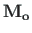 $ \mathbf{{M}_{o}}$