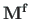 $ \mathbf{{M}^{f}}$