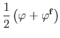 $\displaystyle \frac{1}{2}\left(\mathbf
{{\varphi}} + \mathbf{{\varphi}^{f}}\right)$