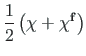 $\displaystyle \frac{1}{2}\left(
\mathbf{{\chi}} + \mathbf{{\chi}^{f}}\right)$