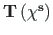 $ \mathbf{T}\left(\mathbf{{\chi}^{s}}\right)$