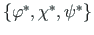$ \left\{
{\varphi}^{\ast},{\chi}^{\ast}, {\psi}^{\ast}\right\}$