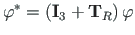 $\displaystyle \mathbf{\varphi}^{\ast} = \left(\mathbf{I}_{3} + \mathbf{T}_{R}\right)
\mathbf{\varphi}$