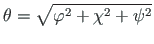 $\displaystyle {\theta} = \sqrt{{\varphi}^{2} + {\chi}^{2} + {\psi}^{2}}$