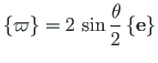 $\displaystyle \left\{\mathbf{\varpi}\right\} = 2\,\sin\frac{\theta}{2}
\left\{\mathbf{e}\right\}$