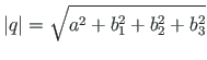 $\displaystyle {\vert}q{\vert} = \sqrt{a^{2} + b^{2}_{1} + b^{2}_{2} + b^{2}_{3}}$