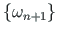 $ \left\{\mathbf{\omega}_{n+1}\right\}$