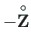 $ \mathrm{\mathbf{-\overset{\rm\circ}{Z}_{}}}$