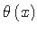 $ \theta\left(x\right)$