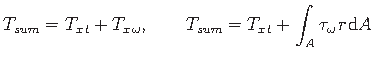 $\displaystyle {T_{sum}}= {T_{x\hspace*{1pt}t}} + {T_{x\hspace*{1pt}\omega}}, \q...
...1pt}t}} + \int_{A}\tau_{\omega}\hspace*{1pt}r\hspace*{1pt}\mathrm{d} A %\cdot
$