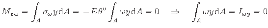 $\displaystyle {M_{z\hspace*{1pt}\omega}} = \int_{A}\sigma_{\omega}\hspace*{1pt}...
... \quad \int_{A}\omega y\hspace*{1pt}\mathrm{d} A = I_{\omega\hspace*{1pt}y} = 0$