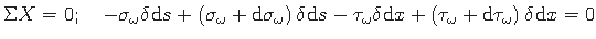 $\displaystyle \Sigma X = 0; \quad -\sigma_{\omega}\delta \hspace*{1pt}{\mathrm{...
..._{\omega} + \mathrm{d}\tau_{\omega}\right)\delta \hspace*{1pt}{\mathrm{d}}x = 0$