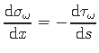 $\displaystyle \frac{\mathrm{d}\sigma_{\omega}}{{\mathrm{d}}x} = - \hspace*{1pt}\frac{\mathrm{d}\tau_{\omega}}{{\mathrm{d}}s}$