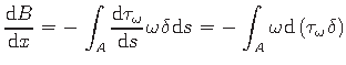 $\displaystyle \frac{\mathrm{d}B}{\mathrm{d}x} = - \hspace*{1pt}\int_{A}\frac{\m...
...}{\omega}\hspace*{1pt}{\mathrm{d}\left(\tau_{\omega}\hspace*{1pt}\delta\right)}$
