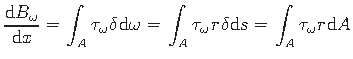 $\displaystyle \frac{\mathrm{d}B_{\omega}}{\mathrm{d}x} = \hspace*{1pt}\int_{A}\...
...{d}s =
\hspace*{1pt}\int_{A}\tau_{\omega}\hspace*{1pt}r\hspace*{1pt}\mathrm{d}A$