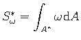 $\displaystyle S^{\ast}_{\omega} = \int_{A^{\ast}}\omega\hspace*{1pt}{\mathrm{d}A}$