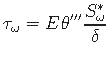 $\displaystyle \tau_{\omega} = E\hspace*{1pt}\theta^{\prime\prime\prime}\hspace*{1pt}\frac{S^{\ast}_{\omega}}{\delta}$