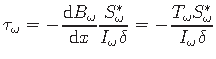$\displaystyle \tau_{\omega} = -\hspace*{1pt}\frac{\mathrm{d}B_{\omega}}{\mathrm...
...hspace*{1pt}\frac{{T_{\omega}}S^{\ast}_{\omega}}{I_{\omega}\hspace*{1pt}\delta}$